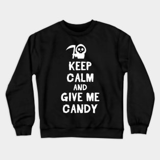 Keep calm and give me candy Crewneck Sweatshirt